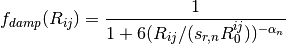 f_{damp}(R_{ij}) = \frac{1}{1 + 6 (R_{ij}/(s_{r,n} R_0^{ij}))^{- \alpha_n}}