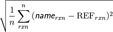 \sqrt{\frac{1}{n}\sum_{rxn}^{n}{(\textsf{\textsl{name}}_{rxn}-\text{REF}_{rxn})^2}}