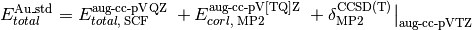 E_{total}^{\text{Au\_std}} = E_{total,\; \text{SCF}}^{\text{aug-cc-pVQZ}} \; + E_{corl,\; \text{MP2}}^{\text{aug-cc-pV[TQ]Z}} \; + \delta_{\text{MP2}}^{\text{CCSD(T)}}\big\vert_{\text{aug-cc-pVTZ}}