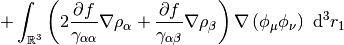 +
\int_{\mathbb{R}^3}
\left(2 \frac{\partial f}{\gamma_{\alpha\alpha}} \nabla \rho_\alpha + \frac{\partial
f}{\gamma_{\alpha\beta}}\nabla \rho_\beta \right)
\nabla\left(\phi_{\mu}
\phi_{\nu}\right)
\ \mathrm{d} ^3 r_1