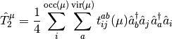 \hat{T}^\mu_2 =\frac{1}{4} \sum_i^{\textrm{occ}(\mu)} \sum_a^{\textrm{vir}(\mu)} t_{ij}^{ab} (\mu) \hat{a}^\dagger_b \hat{a}_j \hat{a}^\dagger_a \hat{a}_i